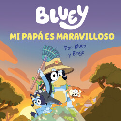 Bluey un Cuento mi Papa es Maravlloso Edicion en Espanol