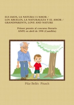 Els Iaios, La Natura I l'Amor / Los Abuelos, La Naturaleza Y El Amor / Grandparents, Love and Nature