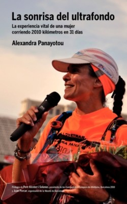 Sonrisa del Ultrafondo - La Experiencia Vital de Una Mujer Corriendo 2010 Kil Metros En 31 D as