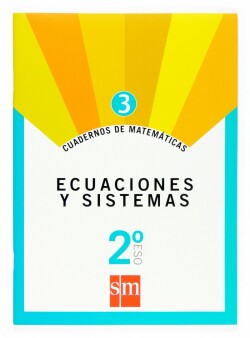 Cuaderno de matemáticas 3. 2ºESO Ecuaciones y sistemas