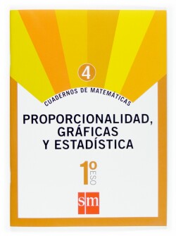 Cuadernos de matemáticas 4. (1ºESO) Proporcionalidad, gráficas y estadística