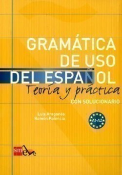 Gramatica de Uso del Espanol A1-A2 Teoría y Práctica con Solucionario