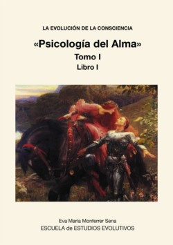 EVOLUCION DE LA CONSCIENCIA Psicología del Alma Tomo I