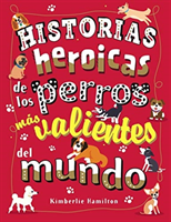 Historias heroicas de los perros más valientes del mundo