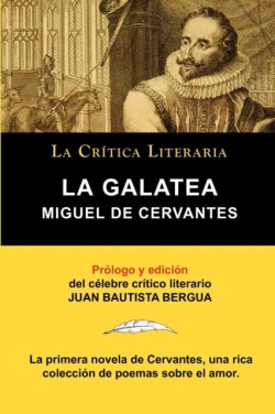 Galatea de Cervantes, Coleccion La Critica Literaria Por El Celebre Critico Literario Juan Bautista Bergua, Ediciones Ibericas