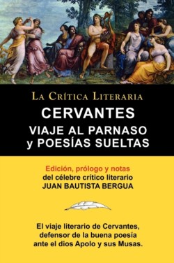 Viaje Al Parnaso y Poesias Sueltas, Cervantes, Coleccion La Critica Literaria Por El Celebre Critico Literario Juan Bautista Bergua, Ediciones Iberica