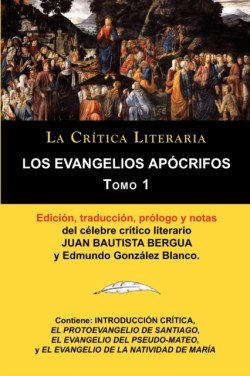 Evangelios Apocrifos Tomo 1, Coleccion La Critica Literaria Por El Celebre Critico Literario Juan Bautista Bergua, Ediciones Ibericas