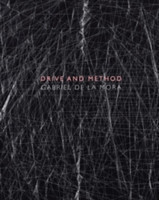 Gabriel De La Mora: Drive and Method