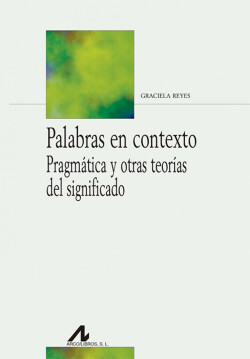 Palabras en contexto. Pragmatica y otras teorias del significado