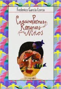 CANCIONES,POEMAS Y ROMANCES (GARCIA LORCA)