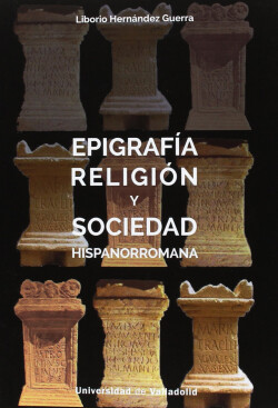 EPIFRAFÍA, RELIGIÓN Y SOCIEDAD HISPANORROMANA