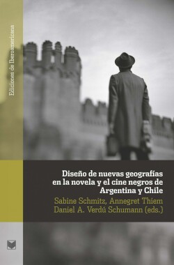 Diseño de nuevas geografias en la novela y el cine negro de Argentina y Chile