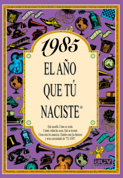 1985 El año que tu naciste