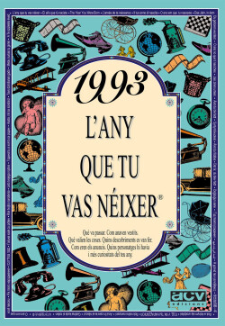 1993.L'any que tu vas néixer