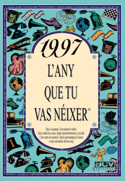 1997.L´any que tu vas néixer