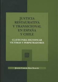 JUSTICIA RESTAURATIVA Y TRANSICIONAL EN ESPAÑA Y CHILE