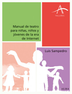 MANUAL DE TEATRO PARA NIÑAS, NIÑOS Y JÓVENES DE LA ERA INTERNET