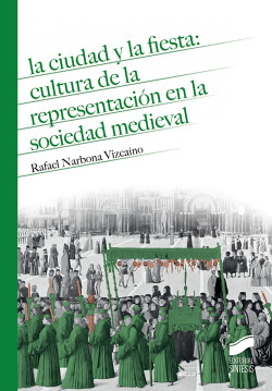 CIUDAD Y FIESTA: CULTURA REPRESENTACION SOCIEDAD MEDIEVAL