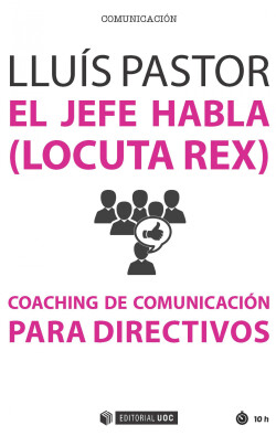 El jefe habla (locuta rex). Coaching de comunicación para directivos