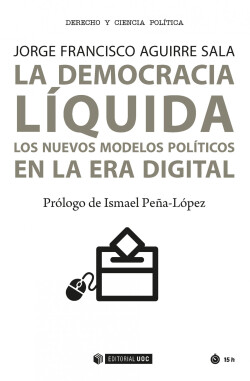 La democracia líquida. Los nuevos modelos políticos en la era digitalá