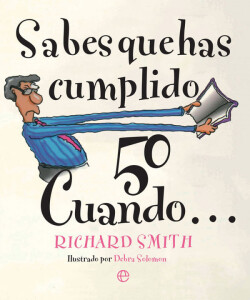 SABES QUE HAS CUMPLIDO 50 CUANDO....