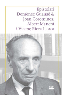 EPISTOLARI DOMENEC GUANSE &amp; JOAN COROMINES, ALBERT MANENT I VICENÇ RIERA LLORCA