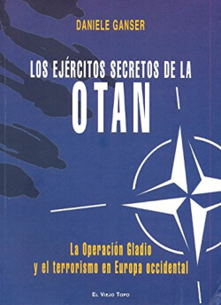 LOS EJERCITOS SECRETOS DE LA OTAN. La Operación Gladio y el terrorismo en Europa