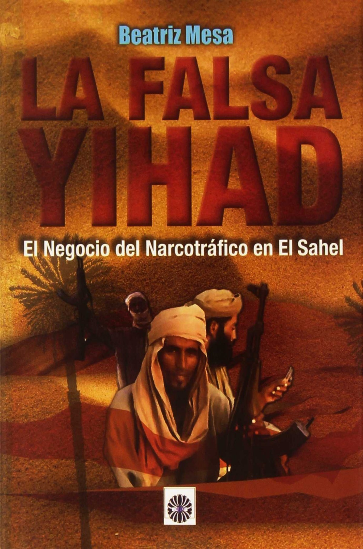 La falsa Yihad: El negocio del narcotráfico en el Sahel