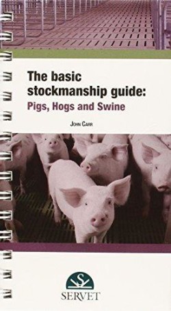 The Basic Stockmanship Guide: Pigs, Hogs and Swine