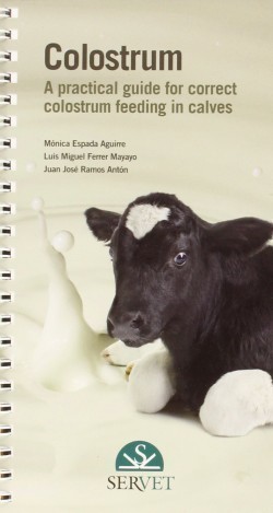 Colostrum. A guidebook for the appropriate administration of colostrum to calves
