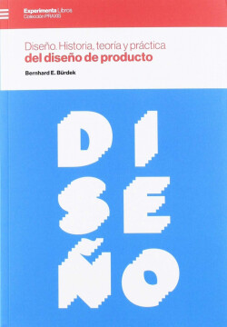 DISEÑO. HISTORIA, TEORÍA Y PRÁCTICA DEL DISEÑO DE PRODUCTO