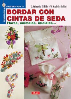 Bordar con cintas de seda.Flores, animales, iniciales...