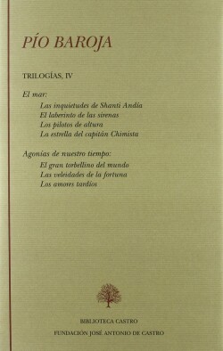 El mar (Las inquietudes de Shanti Andía El laberinto de las sirenas Los pilotos de altura La estrella del capitán Chimista) ; Agonías de nuestro tiempo (El gran