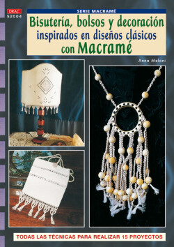 Serie macrame nº 4. bisuteria, bolsos y decoracion inspirados en diseños clasico