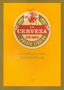 La cerveza... poesía líquida. Un manual para cervesiafilo