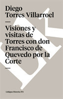 Visiones y visitas de Torres con don Francisco de Quevedo por la Corte