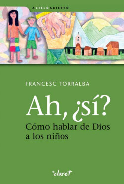 Ah,¿si?. Como hablar de dios a niños