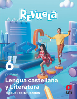 LENGUA CASTELLANA 6ºPRIMARIA. BLOQUE I COMUNICACIÓN. REVUELA 2023