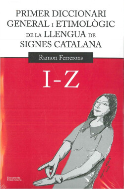 Primer diccionari general i etimològic de la llengua de signes catalana. Volum 2. I-Z