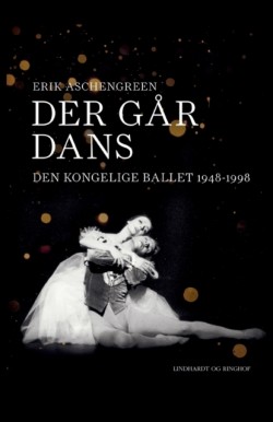 Der gar dans. Den Kongelige Ballet 1948-1998