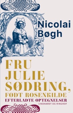 Fru Julie Sodring, fodt Rosenkilde. Efterladte optegnelser