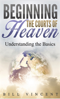 Beginning the Courts of Heaven (Pocket Size)