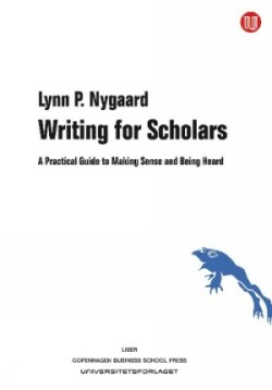 Writing for Scholars A Practical Guide to Making Sense & Being Heard