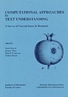 Computational Approaches to Text Understanding Steen Jansen, Lykke Friis, Henrik Prebensen & Torben Thrane (eds)