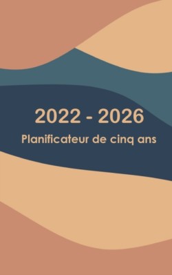 Agenda mensuel 2022-2026 5 ans - Revez-le - Planifiez-le - Faites-le