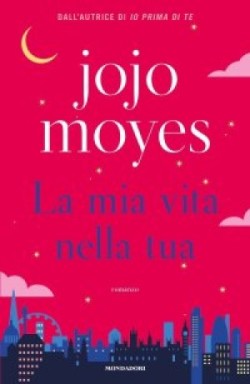 Jojo Moyes: La mia vita nella tua