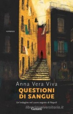 Viva Anna Vera: Questioni di sangue. Un'indagine nel cuore segreto di Napoli