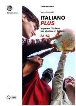 Italiano plus: Imparare l´italiano per studiare in italiano Volume 1 A1-A2