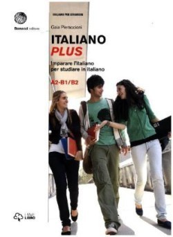 Italiano plus: Imparare l´italiano per studiare in italiano Volume 2 A2-B1/B2