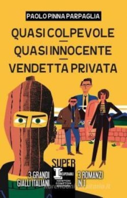 Pinna Parpaglia Paolo: Quasi colpevole-Quasi innocente-Vendetta privata